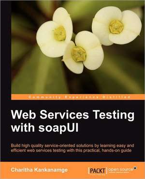 Web Services Testing with Soapui de Charitha Kankanamge