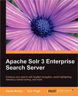 Apache Solr 3 Enterprise Search Server de David Smiley