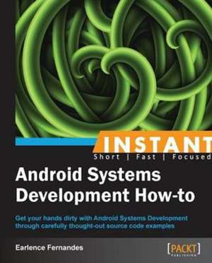 Instant Android Systems Development How-to de Earlence Fernandes