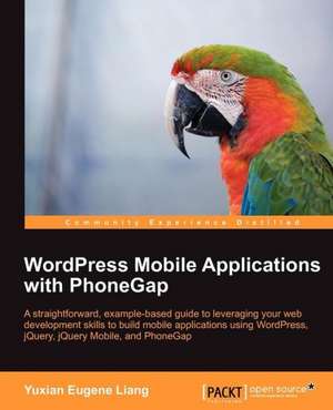 Wordpress Mobile Applications with Phonegap de Liang Yuxian Eugene