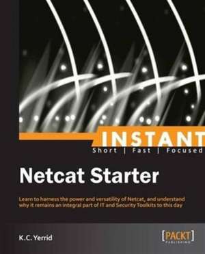 Netcat Starter Guide de Kenneth Curtis Yerrid