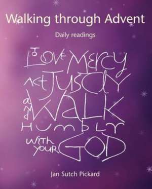 Walking Through Advent de Jan Sutch Pickard
