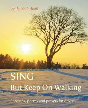 Sing But Keep On Walking de Jan Sutch Pickard