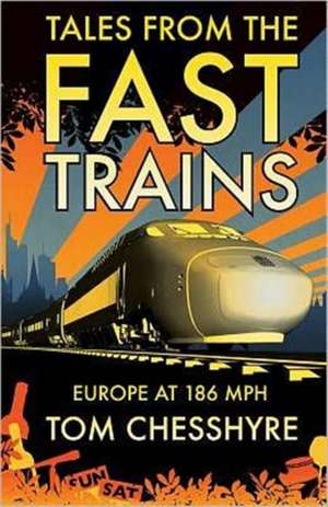 Tales from the Fast Trains de Tom Chesshyre