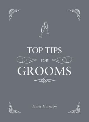 Top Tips for Grooms de James Harrison