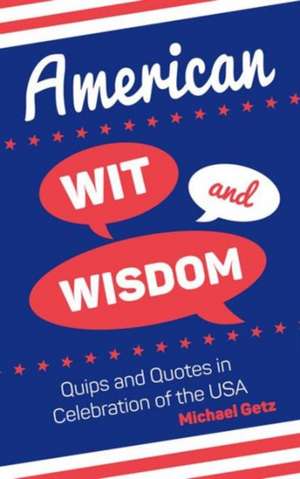 American Wit and Wisdom de Michael Getz