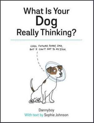 Johnson, S: What Is Your Dog Really Thinking? de Sophie Johnson