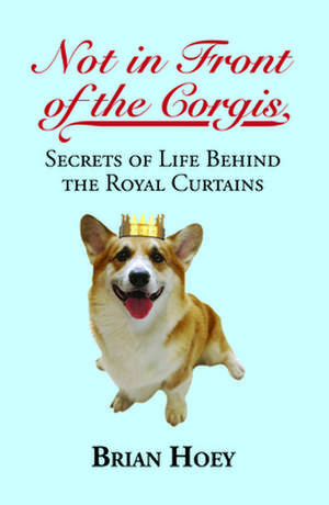 Not in Front of the Corgis de Brian Hoey