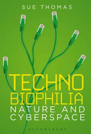 Technobiophilia: Nature and Cyberspace de Sue Thomas