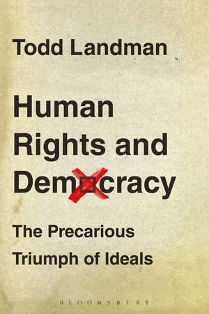 Human Rights and Democracy: The Precarious Triumph of Ideals de Professor of Government Todd Landman