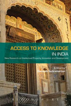 Access to Knowledge in India: New Research on Intellectual Property, Innovation and Development de Ramesh Subramanian