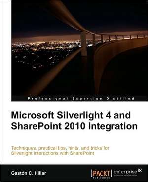 Microsoft Silverlight 4 and Sharepoint 2010 Integration de Gaston C. Hillar