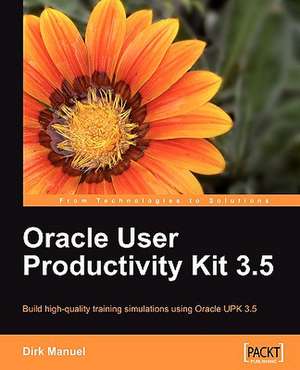 Oracle User Productivity Kit 3.5 de Dirk Manuel