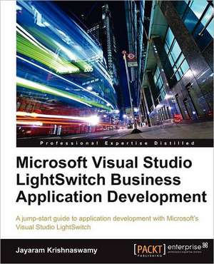 Microsoft Visual Studio Lightswitch Business Application Development de Jayaram Krishnaswamy