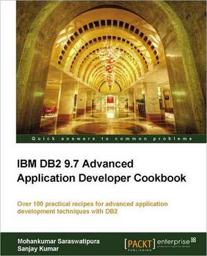 IBM DB2 9.7 Advanced Application Developer Cookbook de Sanjay Kumar