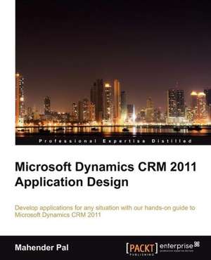 Microsoft Dynamics Crm 2011 Application Design de Mahender Pal