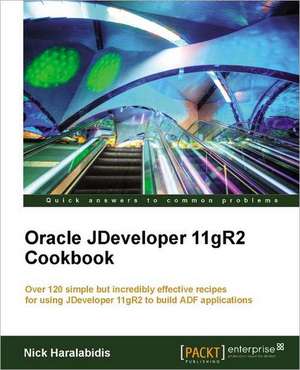 Oracle Jdeveloper 11gr2 Cookbook de Nick Haralabidis