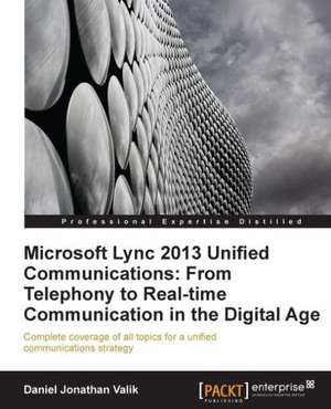 Microsoft Lync 2013 Unified Communications de Daniel Jonathan Valik