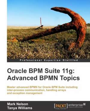 Oracle Bpm Suite 11g de Mark Nelson