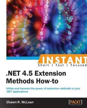 Instant .NET Extension Methods How-to de Shawn Ricardo Mclean