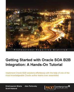 Getting Started with Oracle Soa B2B Integration de Krishnaprem Bhatia