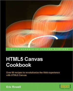 Html5 Canvas Cookbook de Eric Rowell