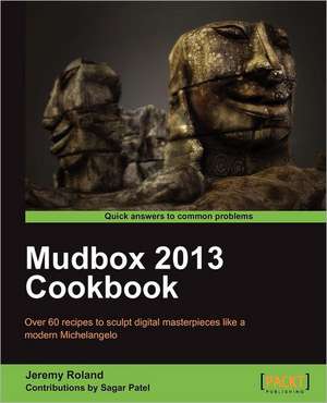 Mudbox 2013 Cookbook de Jeremy Roland