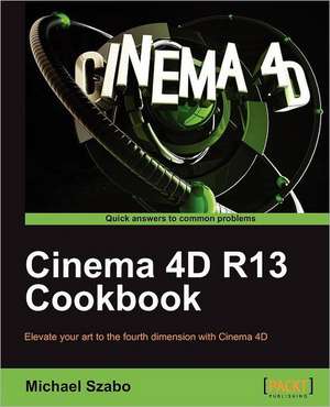 Cinema 4D R13 Cookbook de Michael Szabo