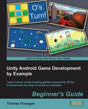 Unity Android Game Development by Example Beginner's Guide de Thomas Finnegan