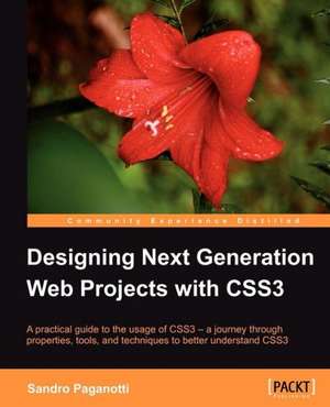 Designing Next Generation Web Projects with Css3 de Sandro Paganotti