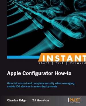 Instant Apple Configurator How-to de Charles Stephen Edge Jr