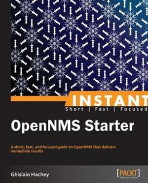 Instant OpenNMS Starter de Ghislain Hachey