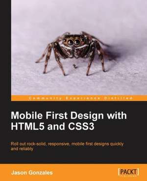 Mobile First Design with Html5 and Css3: Beginner's Guide de Jason Gonzalez