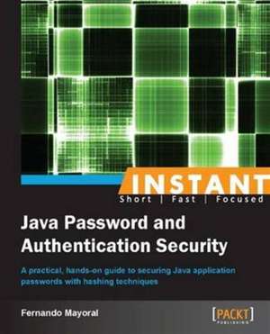 Instant Java Password and Authentication Security de Fernando Mayoral