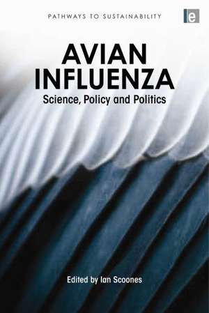 Avian Influenza: Science, Policy and Politics de Ian Scoones