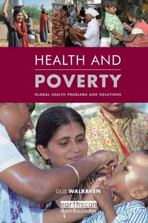 Health and Poverty: Global Health Problems and Solutions de Gijs Walraven