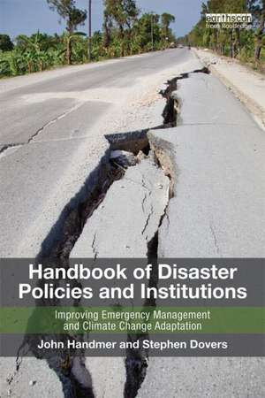 Handbook of Disaster Policies and Institutions: Improving Emergency Management and Climate Change Adaptation de John Handmer