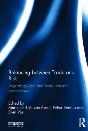 Balancing between Trade and Risk: Integrating Legal and Social Science Perspectives de Marjolein B. A. van Asselt