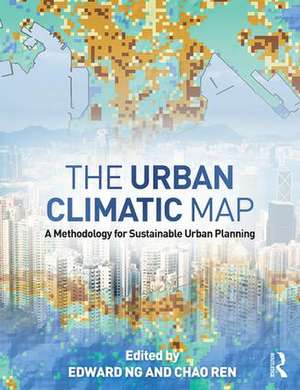 The Urban Climatic Map: A Methodology for Sustainable Urban Planning de Edward Ng