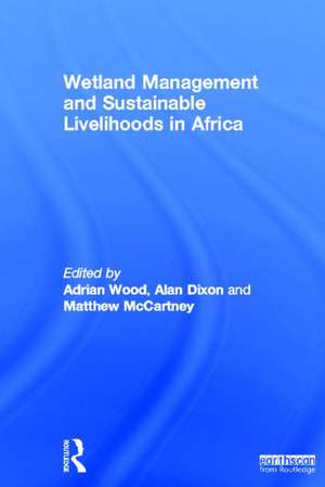 Wetland Management and Sustainable Livelihoods in Africa de Adrian Wood