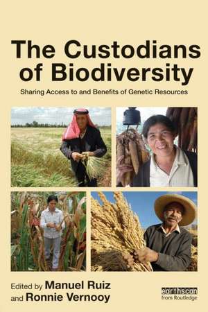 The Custodians of Biodiversity: Sharing Access to and Benefits of Genetic Resources de Manuel Ruiz