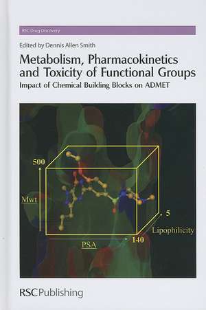 Metabolism, Pharmacokinetics and Toxicity of Functional Groups: Impact of the Building Blocks of Medicinal Chemistry on ADMET de Dennis Allen Smith