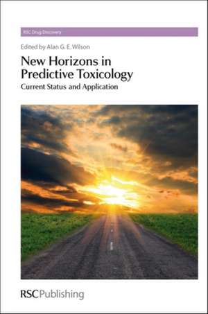 New Horizons in Predictive Toxicology: Current Status and Application de Alan G. E. Wilson