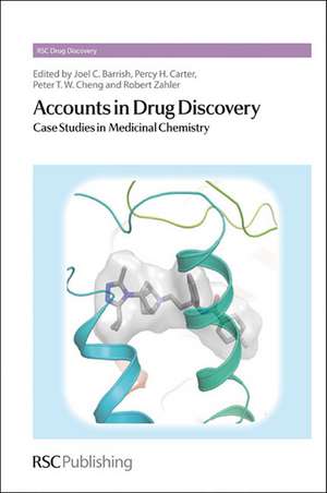 Accounts in Drug Discovery: Case Studies in Medicinal Chemistry de Joel C. Barrish