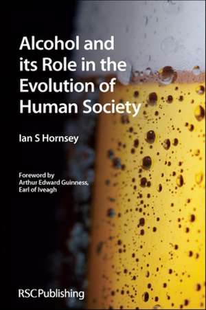 Alcohol and Its Role in the Evolution of Human Society de Ian S Hornsey