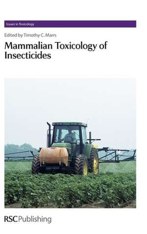 Mammalian Toxicology of Insecticides: Rsc de Tim Marrs