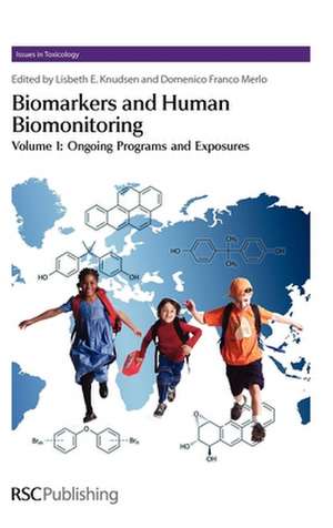 Biomarkers and Human Biomonitoring, Volume 1: Ongoing Programs and Exposures de Lisbeth E Knudsen