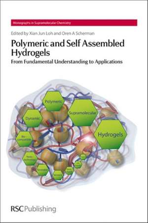 Polymeric and Self Assembled Hydrogels: From Fundamental Understanding to Applications de Xian Jun Loh