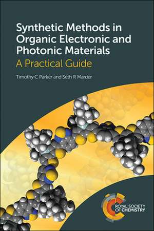 Synthetic Methods in Organic Electronic and Photonic Materials de Timothy Parker