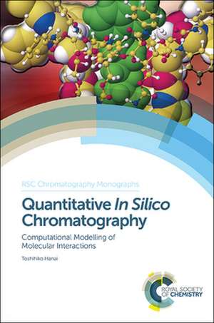 Quantitative in Silico Chromatography: Computational Modelling of Molecular Interactions de Toshihiko Hanai